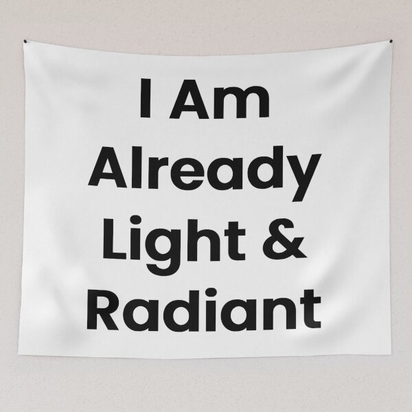 Item preview, I Am Already Light & Radiant designed and sold by The Winning Formula™ Prints.