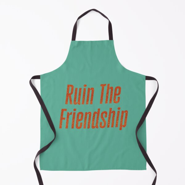 Item preview, Ruin The Friendship designed and sold by QALYX DESIGN.