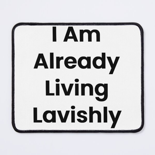 Item preview, I Am Already Living Lavishly designed and sold by The Winning Formula™ Prints.