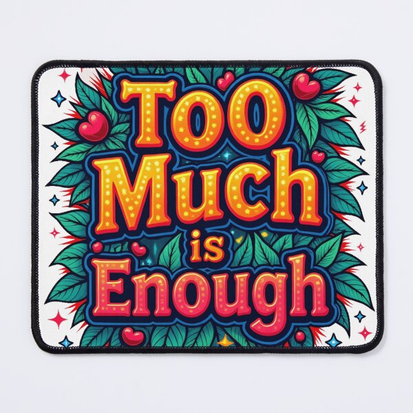 Item preview, Too Much is Enough Colorful Quote Art designed and sold by ZionzRoyalty.