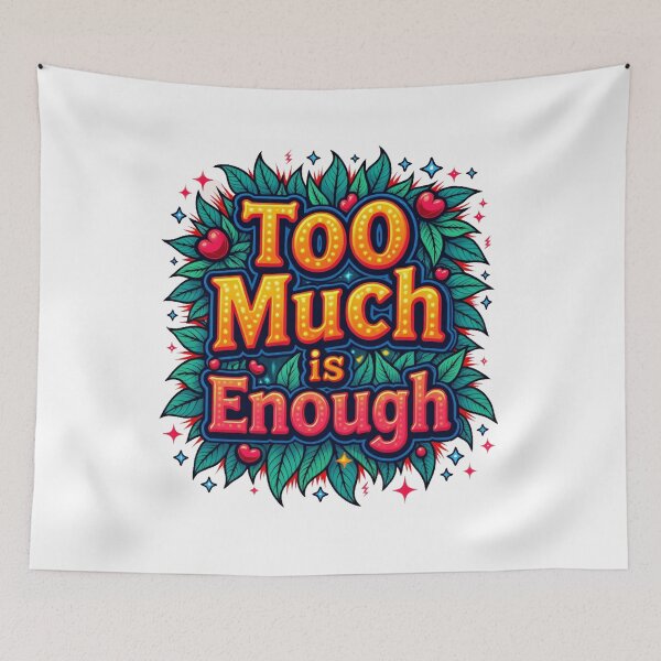 Item preview, Too Much is Enough Colorful Quote Art designed and sold by ZionzRoyalty.