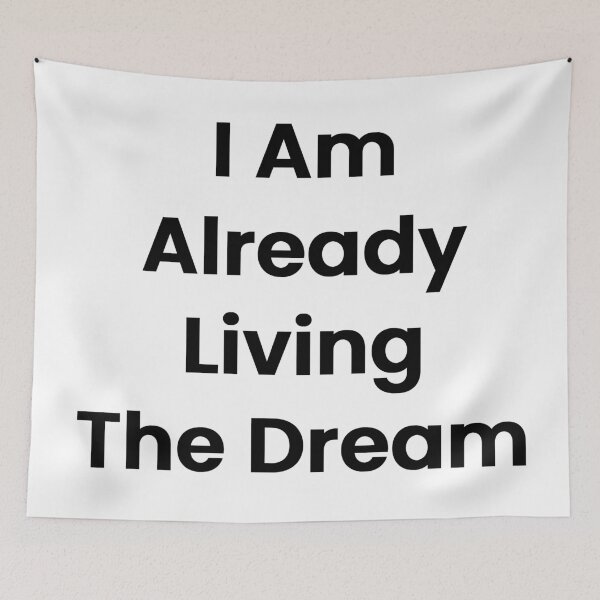 Item preview, I Am Already Living The Dream designed and sold by The Winning Formula™ Prints.