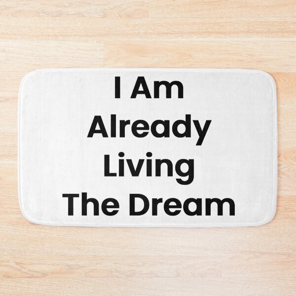 Item preview, I Am Already Living The Dream designed and sold by The Winning Formula™ Prints.