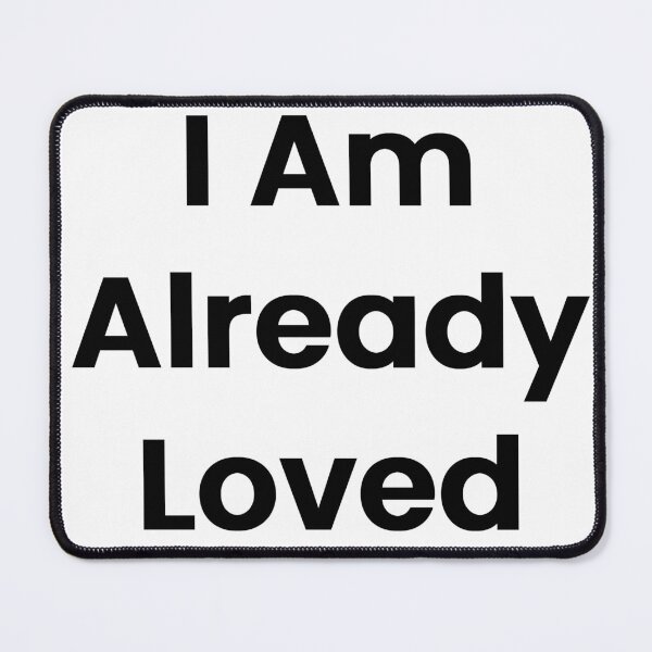 Item preview, I Am Already Loved designed and sold by The Winning Formula™ Prints.