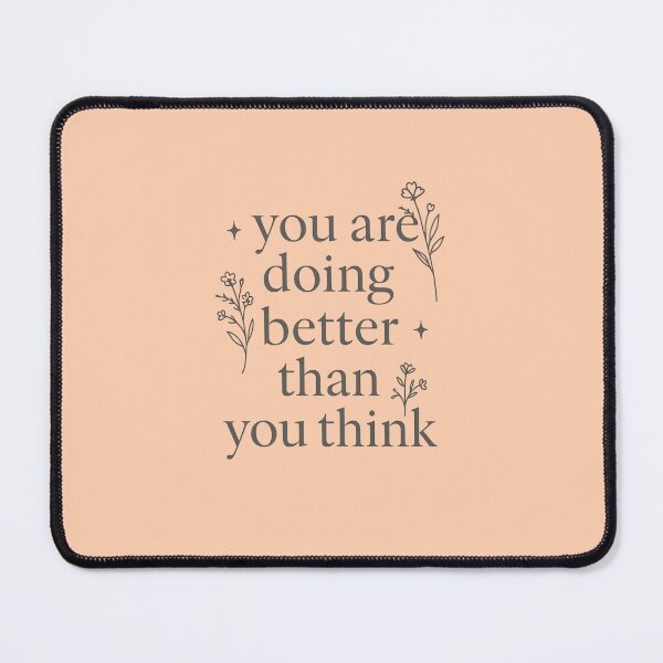 Item preview, You Are Doing Better Than You Think – Mental Health Affirmation | Encouragement & Positivity Design designed and sold by astersgraphics.
