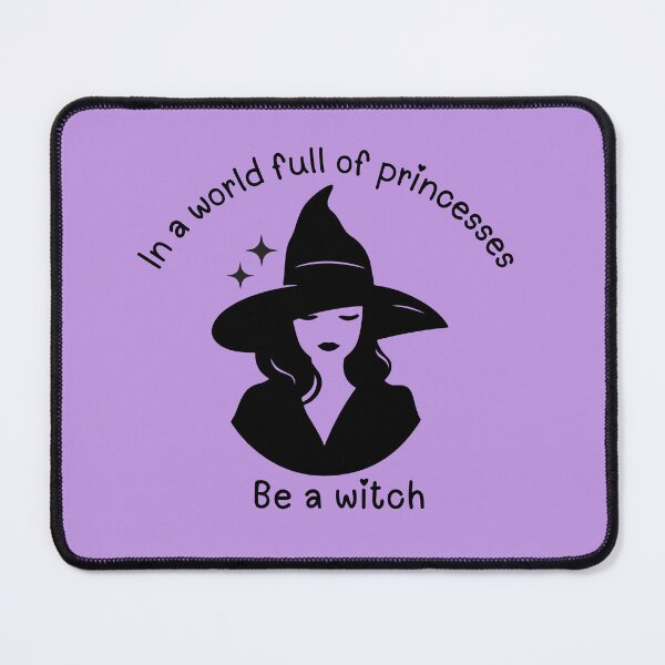Item preview, Be A Witch In a World Full of Princesses designed and sold by Tao's Inspired Hands.