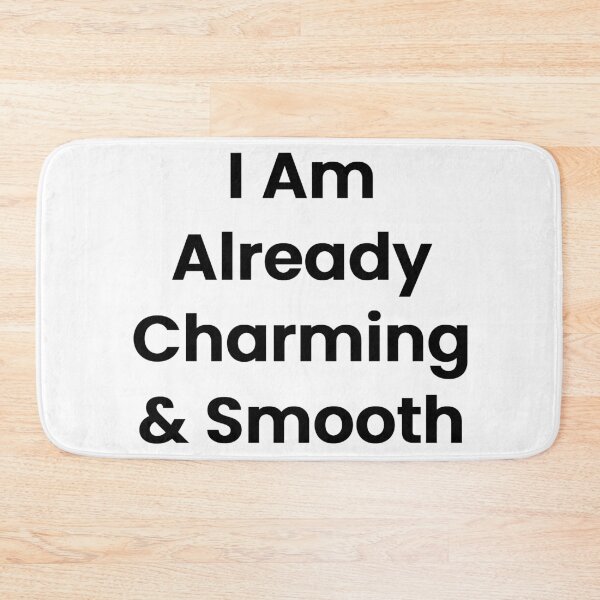 Item preview, I Am Already Charming & Smooth designed and sold by The Winning Formula™ Prints.