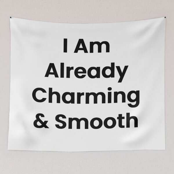 Item preview, I Am Already Charming & Smooth designed and sold by The Winning Formula™ Prints.