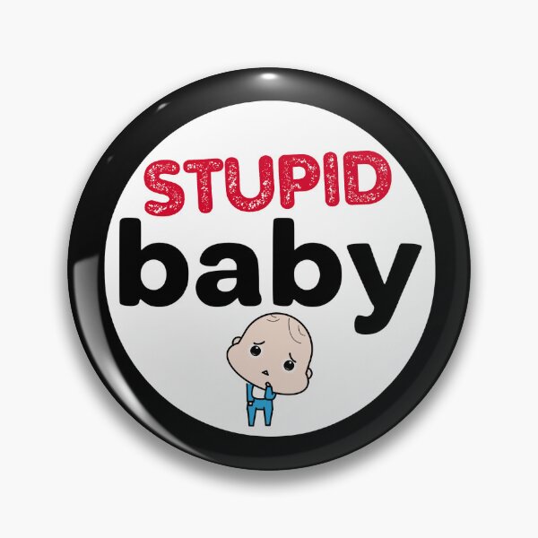 Item preview, Stupid Babies Need the Most Attention  designed and sold by UNK-Fatigues.