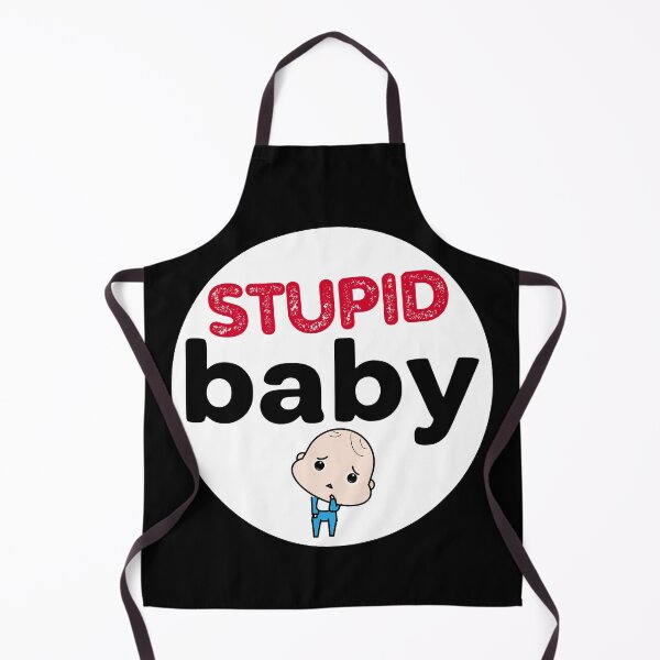 Item preview, Stupid Babies Need the Most Attention designed and sold by UNK-Fatigues.