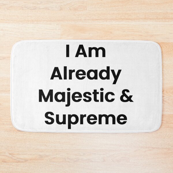 Item preview, I Am Already Majestic & Supreme designed and sold by The Winning Formula™ Prints.