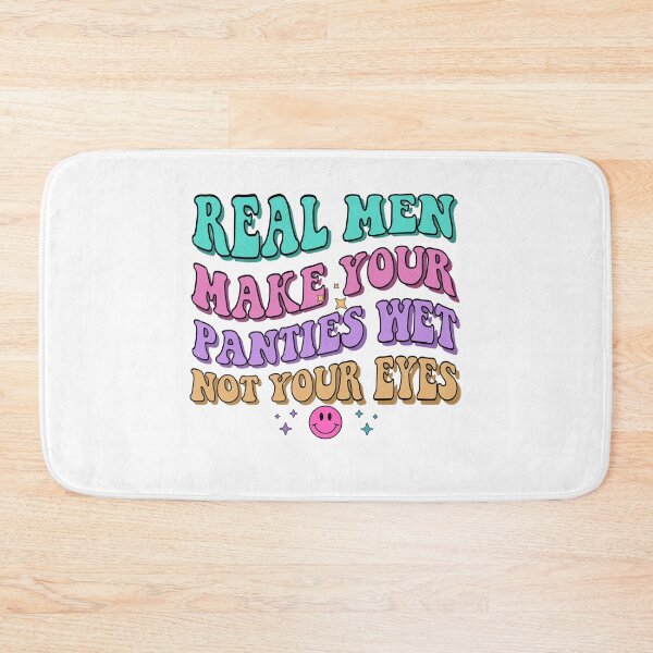 Item preview, Real Men Make Your Panties Wet Not Your Eyes | Funny Relationship Quote | Bold Colorful Typography designed and sold by Downthesouthboutique.