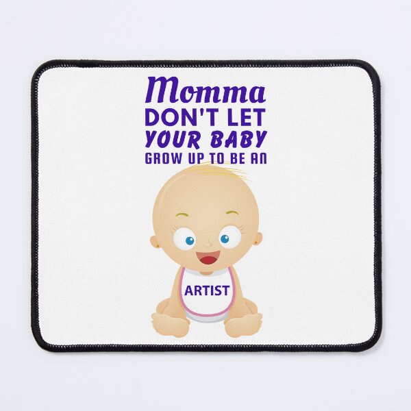 Item preview, Momma, Don’t Let Your Baby Grow Up to Be an Artist – Funny Creative Humor Design designed and sold by SnarkSharks.