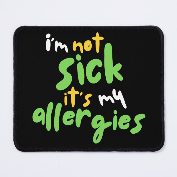 Item preview, I'm not sick it's my allergies designed and sold by Tomson Trends.