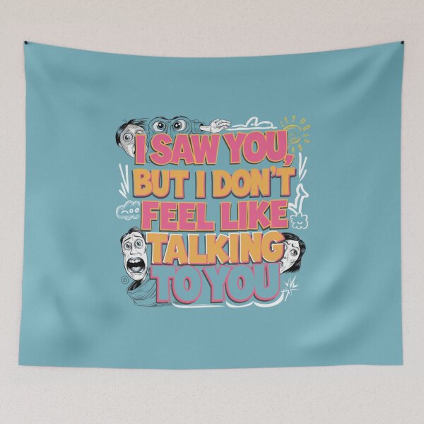 Item preview, funny art I saw you, but I don’t feel like talking to you designed and sold by Uglyandcute.