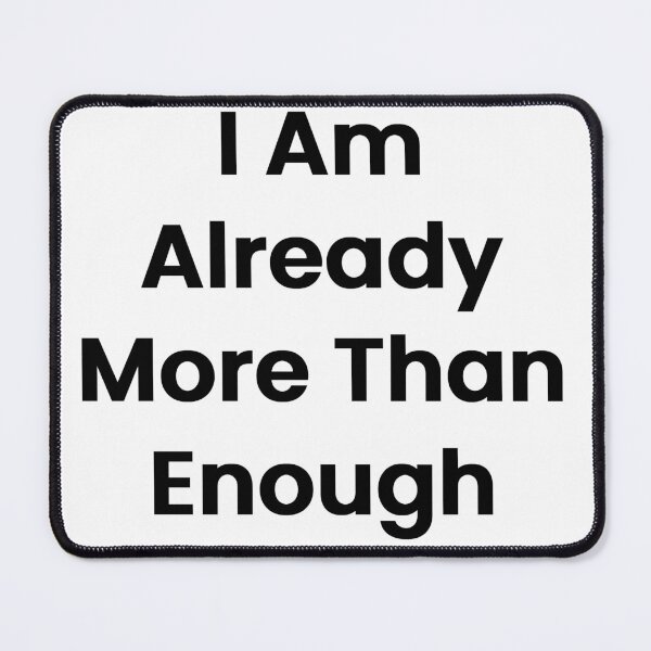 Item preview, I Am Already More Than Enough designed and sold by The Winning Formula™ Prints.