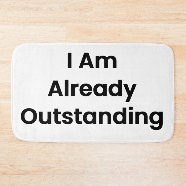 Item preview, I Am Already Outstanding designed and sold by The Winning Formula™ Prints.