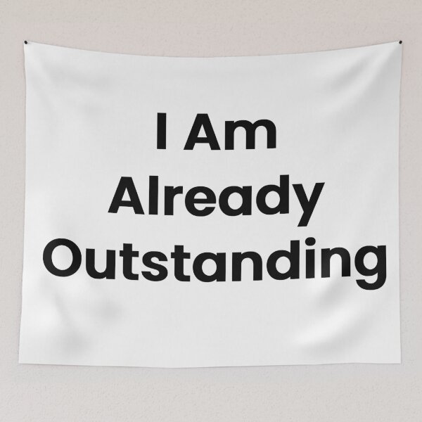 Item preview, I Am Already Outstanding designed and sold by The Winning Formula™ Prints.