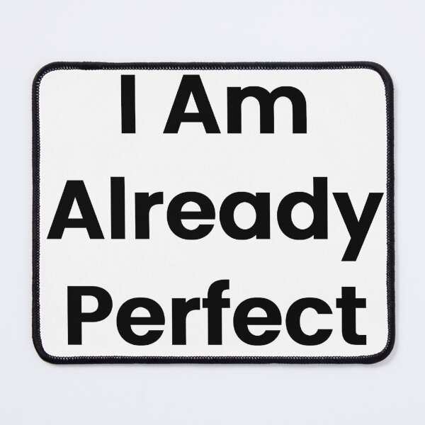 Item preview, I Am Already Perfect designed and sold by The Winning Formula™ Prints.
