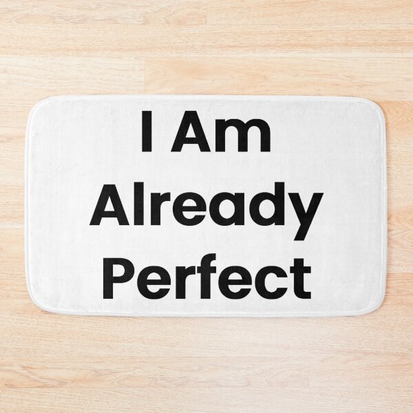 Item preview, I Am Already Perfect designed and sold by The Winning Formula™ Prints.