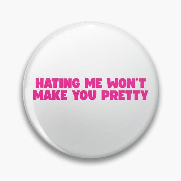 Item preview, Hating Me Won’t Make You Pretty designed and sold by UNK-Fatigues.