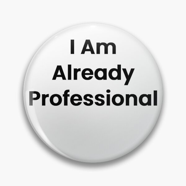 Item preview, I Am Already Professional designed and sold by The Winning Formula™ Prints.
