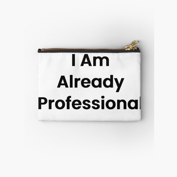 Item preview, I Am Already Professional designed and sold by The Winning Formula™ Prints.
