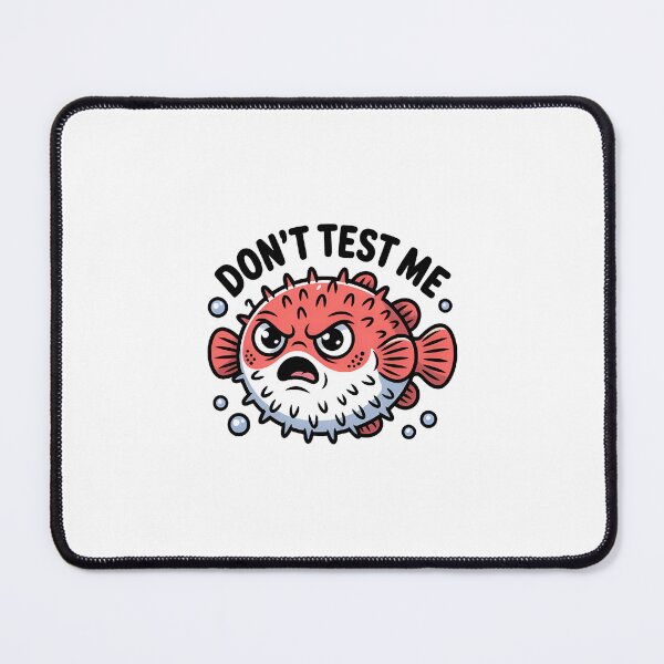 Item preview, Don’t Test Me Pufferfish designed and sold by Subtext Design.