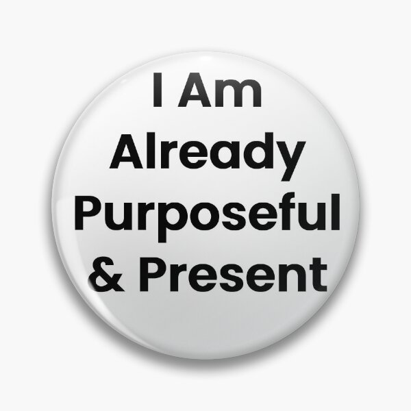 Item preview, I Am Already Purposeful & Present designed and sold by The Winning Formula™ Prints.