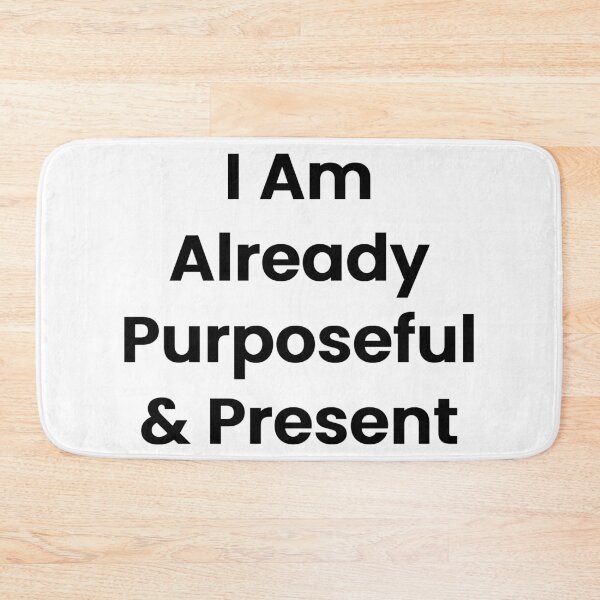 Item preview, I Am Already Purposeful & Present designed and sold by The Winning Formula™ Prints.