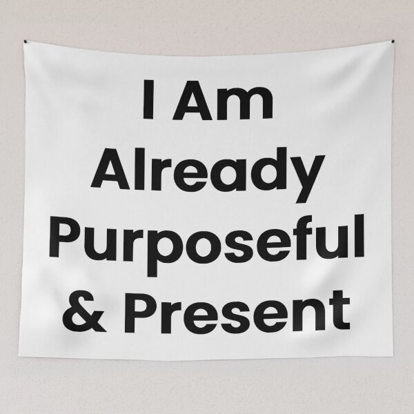Item preview, I Am Already Purposeful & Present designed and sold by The Winning Formula™ Prints.