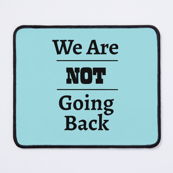Item preview, "We Are NOT Going Back" Phrase Black Lettering designed and sold by kristimb.
