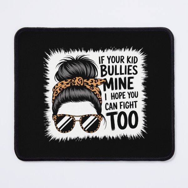 Item preview, If Your Bullies Mine I Hope You Can Fight Too designed and sold by savrmiller.