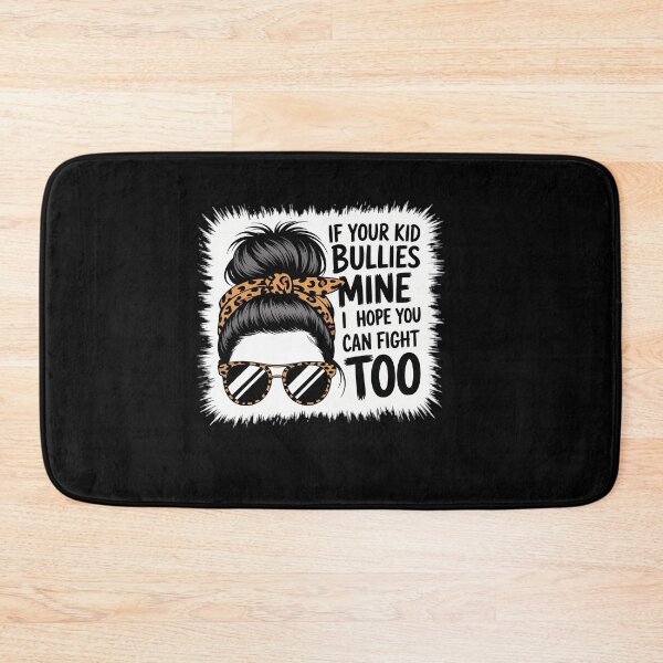 Item preview, If Your Bullies Mine I Hope You Can Fight Too designed and sold by savrmiller.