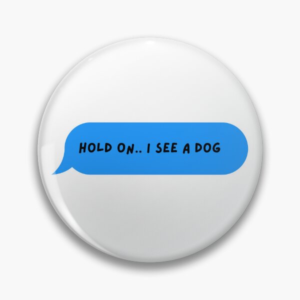 Item preview, Hold On I See A Dog designed and sold by PeelAndSlay.