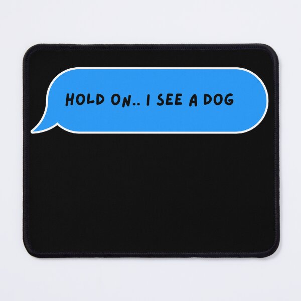 Item preview, Hold On I See A Dog designed and sold by PeelAndSlay.