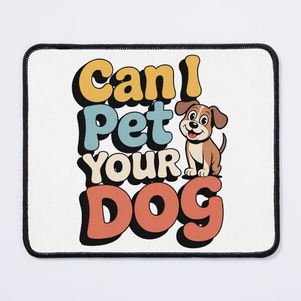 Item preview, Can i Pet Your Dog designed and sold by graphic-genie.