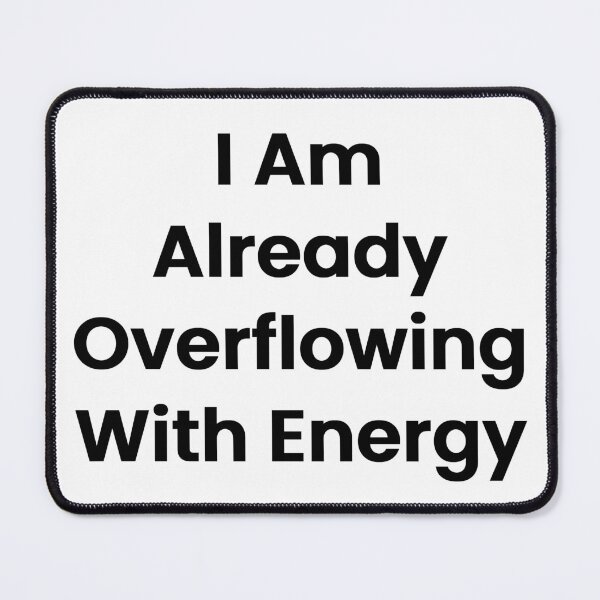 Item preview, I Am Already Overflowing With Energy designed and sold by The Winning Formula™ Prints.