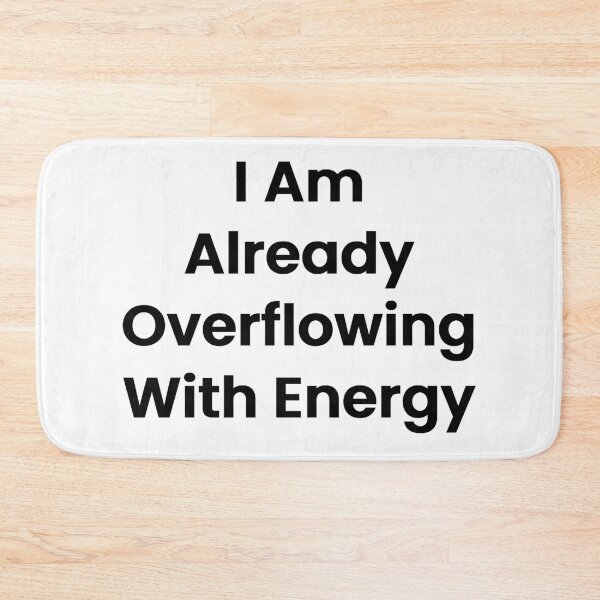 Item preview, I Am Already Overflowing With Energy designed and sold by The Winning Formula™ Prints.