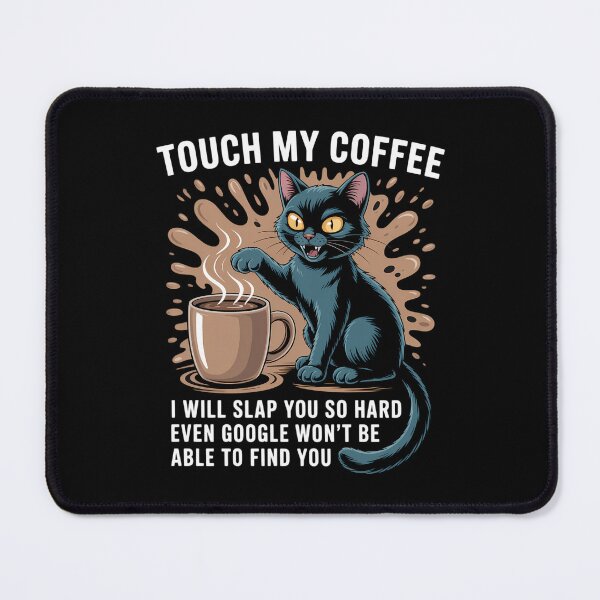 Item preview, Touch My Coffee I Will Slap You So Hard Funny Cat designed and sold by tearbytea.