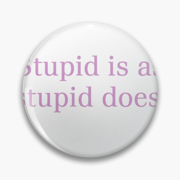 Item preview, Stupid is as stupid does designed and sold by PowerSSales.