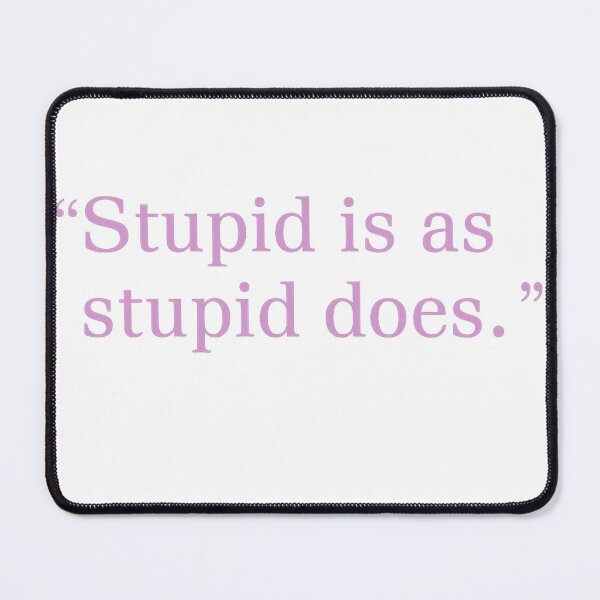 Item preview, Stupid is as stupid does designed and sold by PowerSSales.