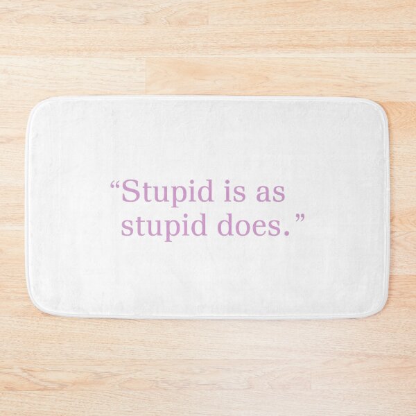 Item preview, Stupid is as stupid does designed and sold by PowerSSales.