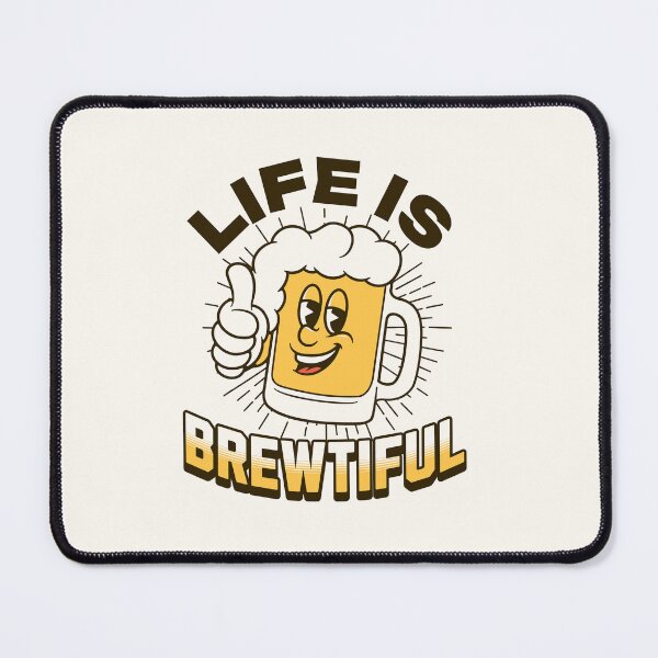 Item preview, Life is brewtiful beautiful beer alcohol Morcaworks designed and sold by Morcawork.