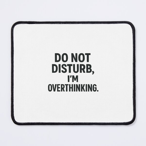 Item preview, DO NOT DISTURB, IM OVERTHINKING. designed and sold by urtrendyfriend.