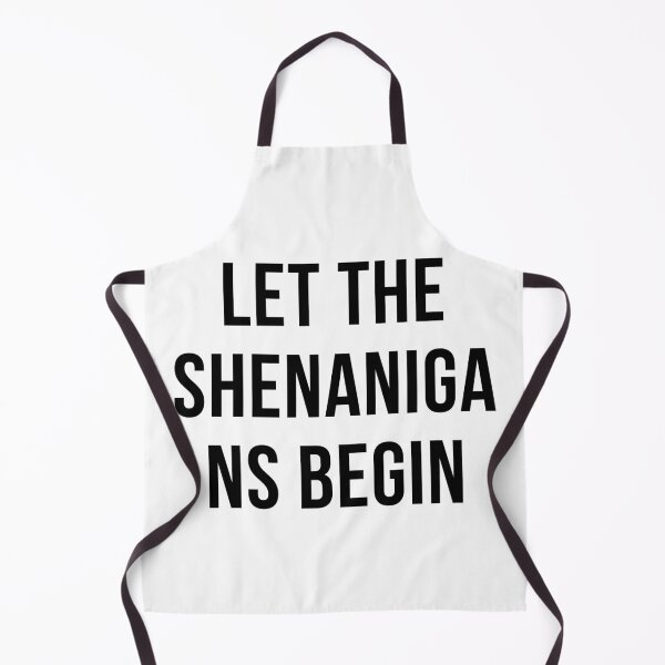 Item preview, LET THE SHENANIGANS BEGIN designed and sold by SanchillShop.