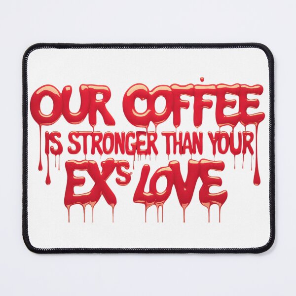 Item preview, Our coffee is stronger than your exs love designed and sold by RDproject.
