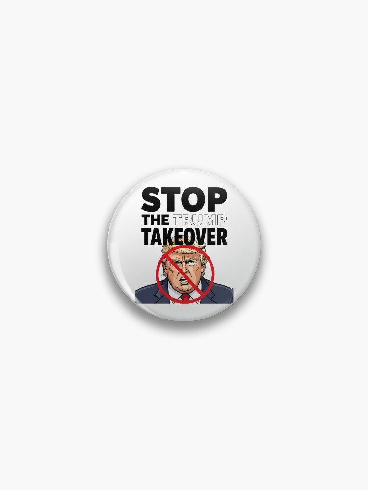 Thumbnail 1 of 3, Pin, Stop The Trump Takeover designed and sold by HowToCanadian.