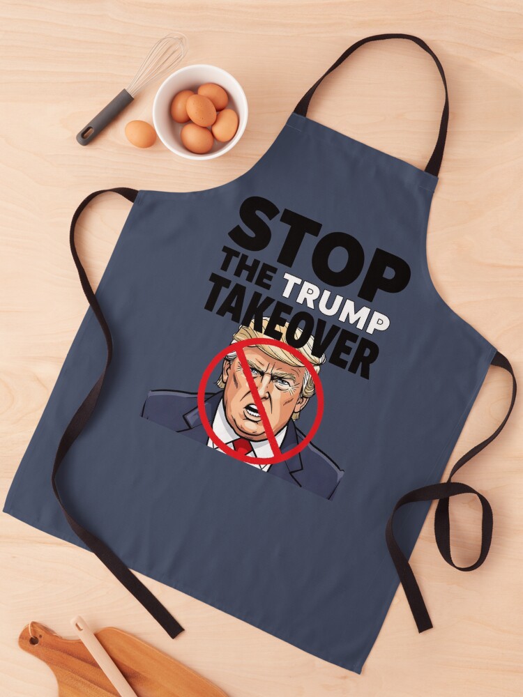 Thumbnail 1 of 6, Apron, Stop The Trump Takeover  designed and sold by HowToCanadian.