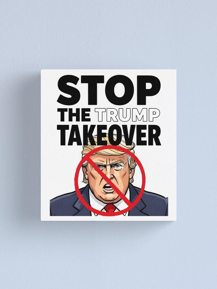 Thumbnail 1 of 3, Canvas Print, Stop The Trump Takeover  designed and sold by HowToCanadian.
